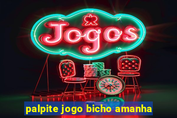 palpite jogo bicho amanha